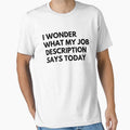 I Wonder What My Job Description Says Today Funny by CuteLovelyDesigns