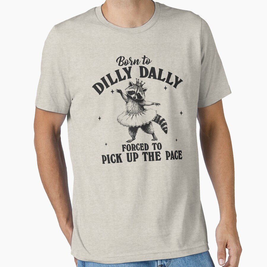 Born to Dilly Dally Forced to Pick Up The Pace Vintage Style Shirt, Retro Cartoon T Shirt, Weird T Shirt, Meme T Shirt, Trash Panda by samidsou