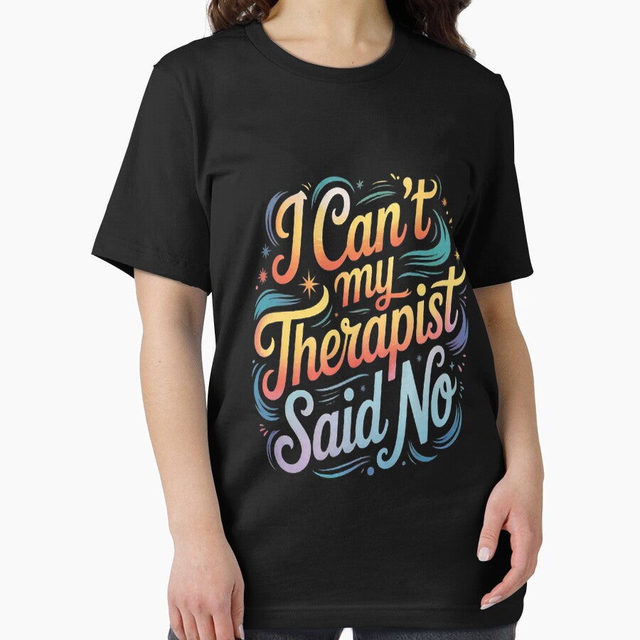 I Can't My Therapist Said No by LacostCarl