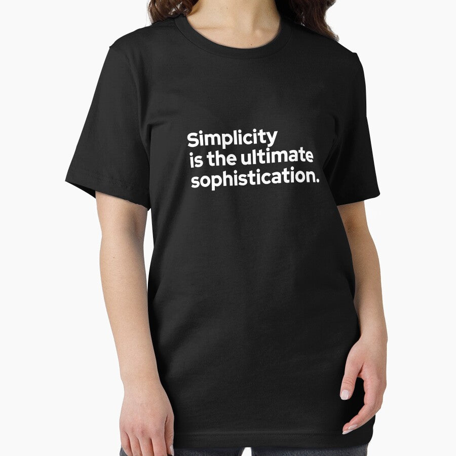 Simplicity Is the Ultimate Sophistication – Minimalist Quote T-Shirt by Betterbooster