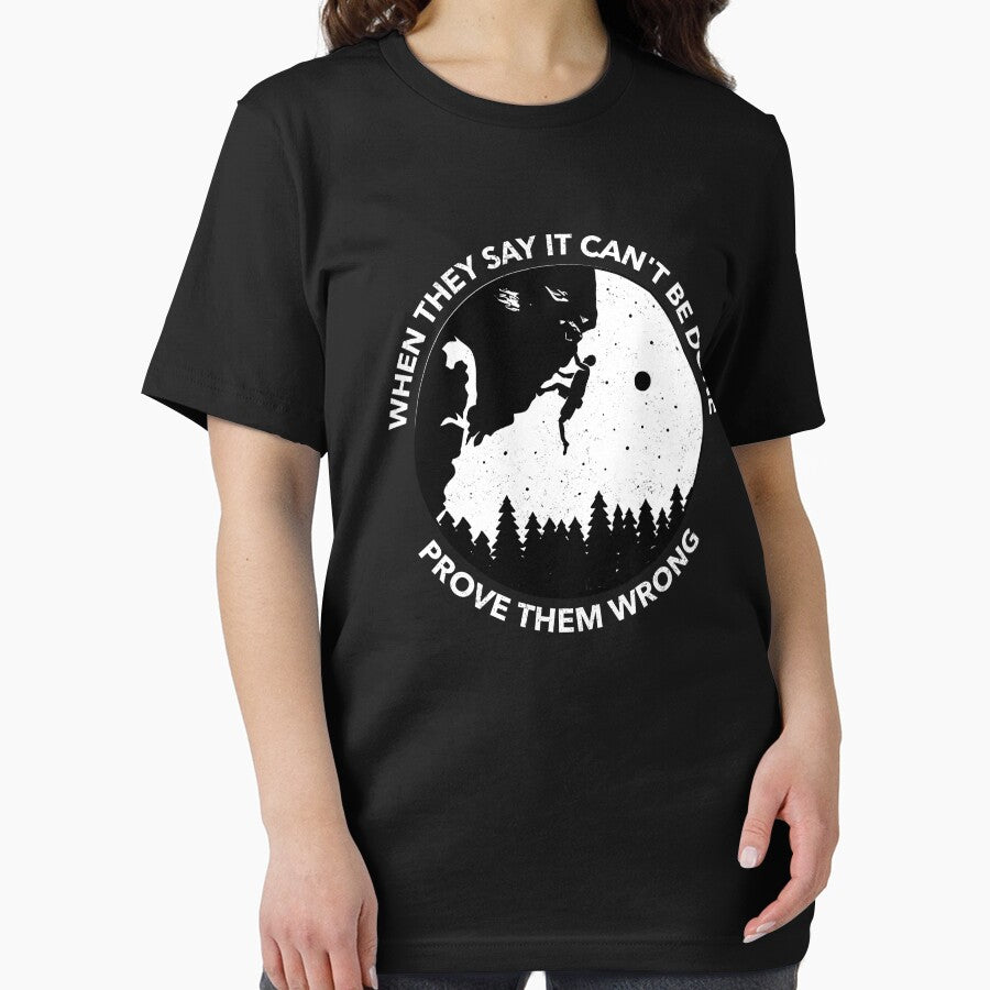 Prove Them Wrong - Rock Climbing, Climber Design by 1chillin