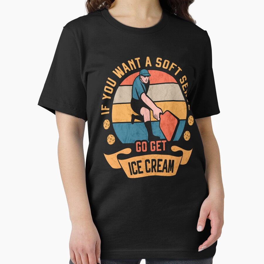 Pickleball If you want Soft Serve go get Ice Cream Funny Pickleballer by grinta2021