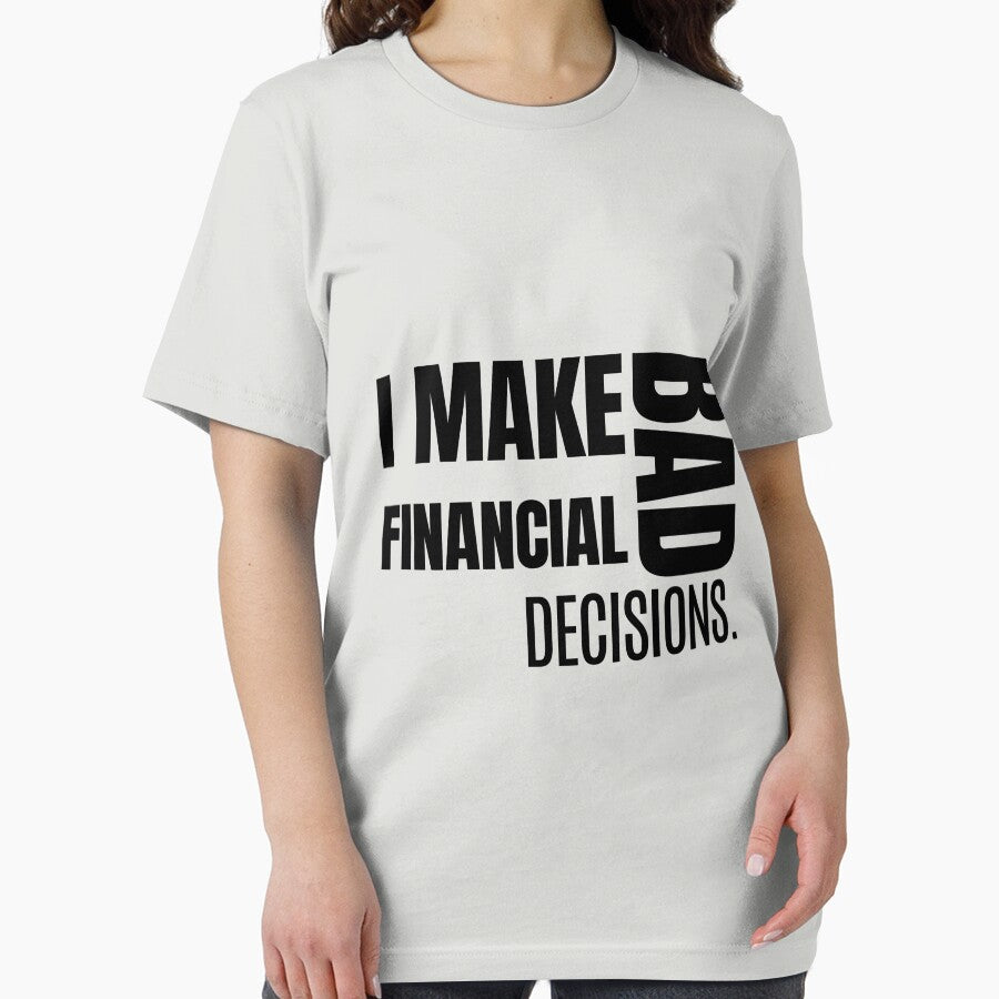 I Make Bad Financial Decisions – Funny Relatable Quote by MOTAS Graphics