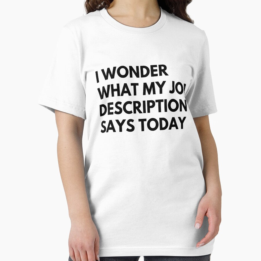 I Wonder What My Job Description Says Today Funny by CuteLovelyDesigns