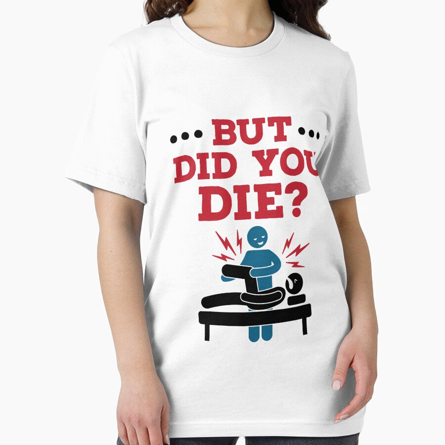 But Did You Die Funny Physical Therapy PT by jaygo