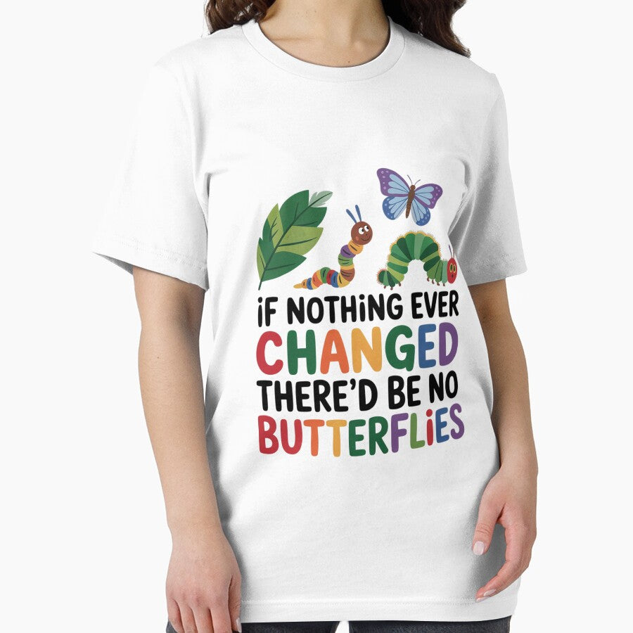 If Nothing Ever Changed There Would Be No Butterflies Cute by Viepenny