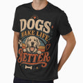 Dogs Make Life Better - Dog parent by Digital Specialties