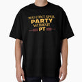You Can't Spell Party Without PT by Life Shop
