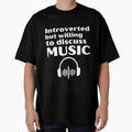 Introverted But Willing To Discuss Music Funny Introvert Tshirt by OldSkullDesigns