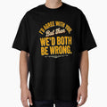 I'd Agree With You But Then We'd Both Be Wrong by INVIKETOS