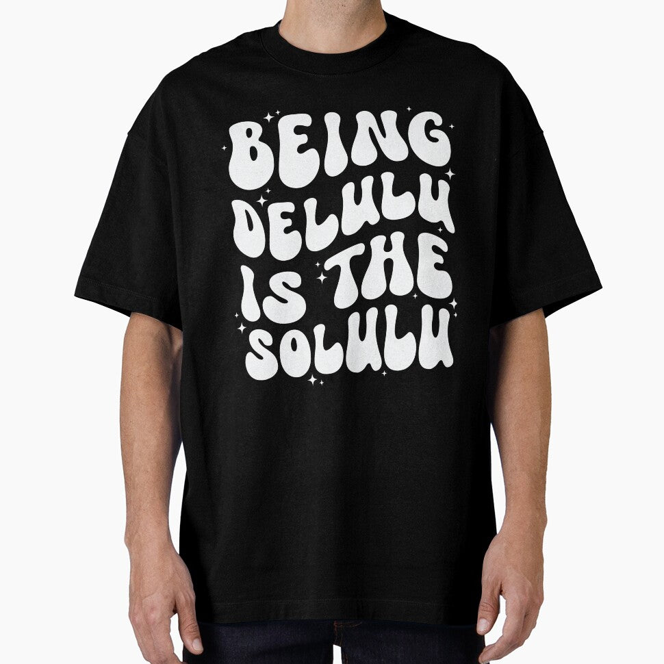 Delulu Being Delulu is the Solulu Lulu by HayleeDesigns