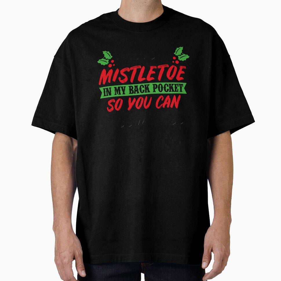 I Keep A Mistletoe On My Back Pocket  Funny Christmas T-Shirt by AllStarMerch