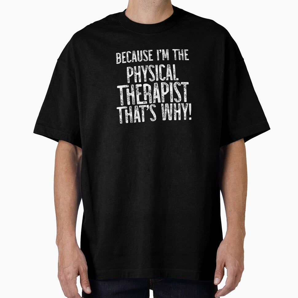 Because I'm The PT That's Why! by TeesYouWant