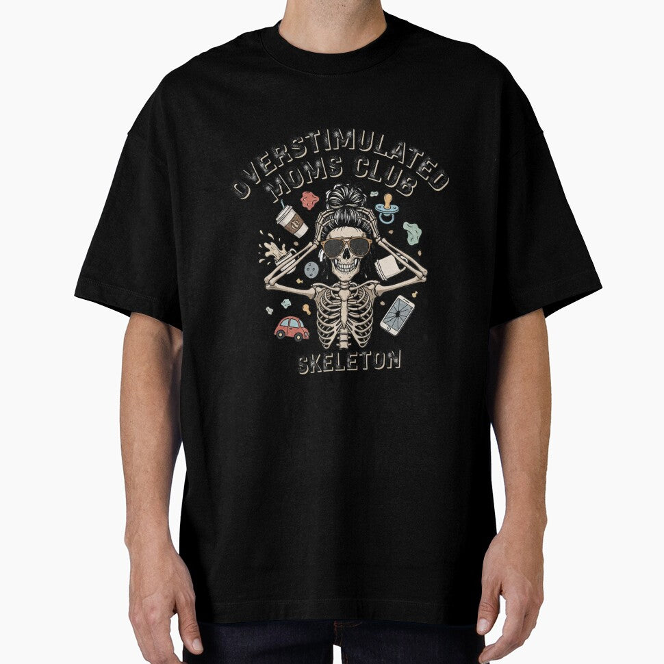 Overstimulated Moms Club Skeleton - The Ultimate Mom Life Vibe by MinimalMyth