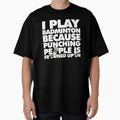 I play badminton because punching people is frowned upon Funny Sport Player by elhefe