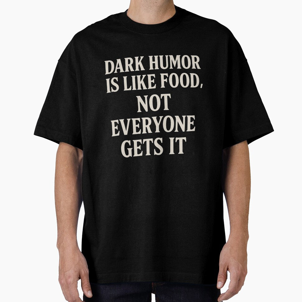 Dark Humor Is Like Food – Not Everyone Gets It | Funny Sarcastic Quote by thesnakeater