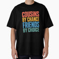 Cousins By Chance Friends By Choice Cousin Best Friend Essential T-Shirt by Maravillio