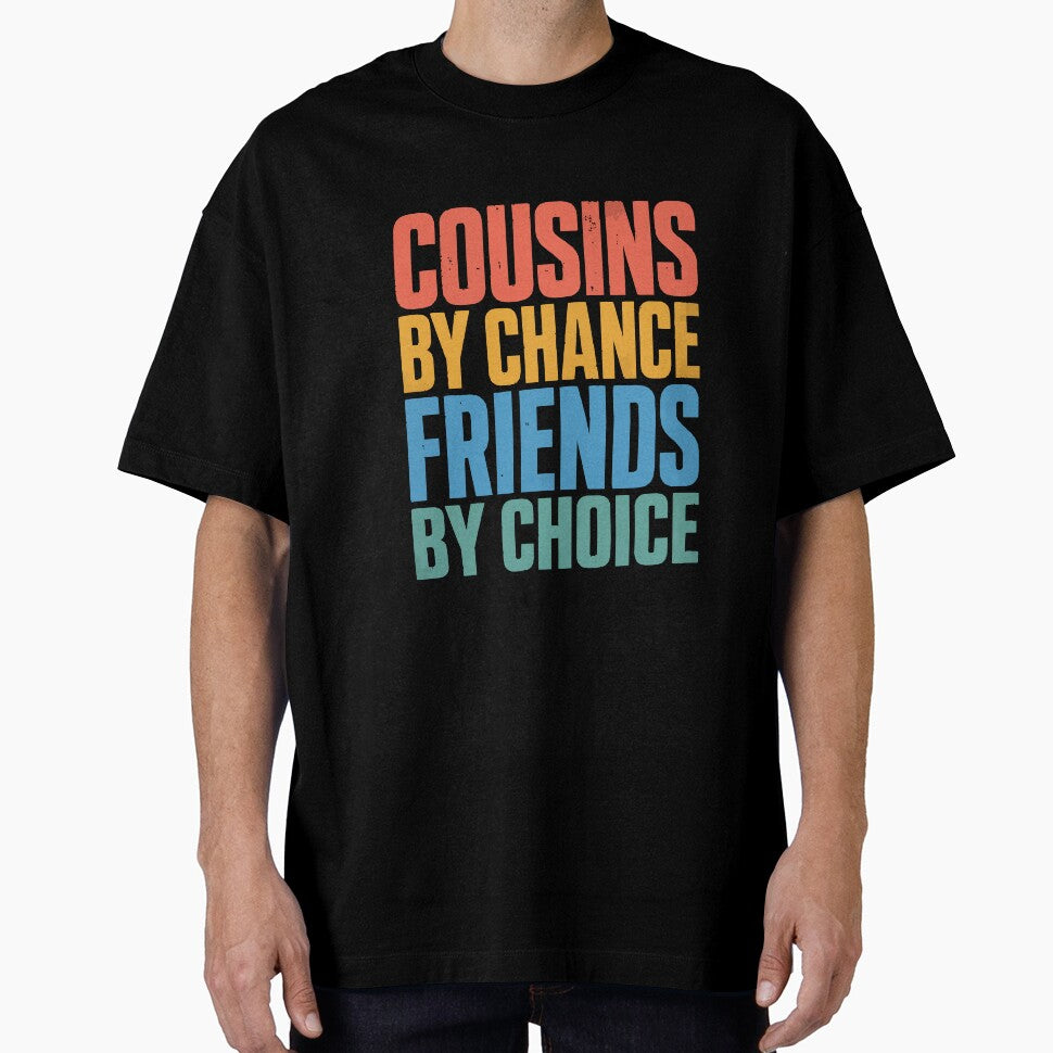 Cousins By Chance Friends By Choice Cousin Best Friend Essential T-Shirt by Maravillio
