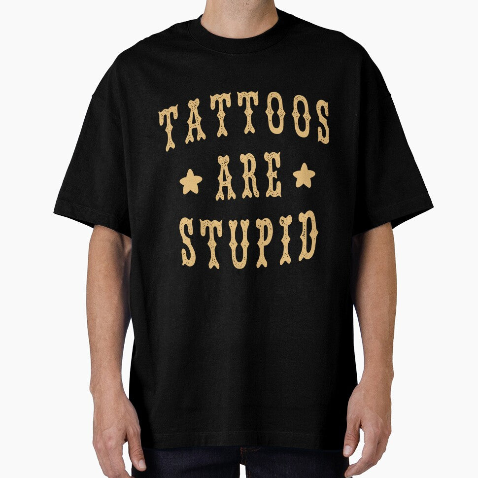 Tattoos Are Stupid Funny Sarcastic by Blackewhite