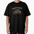 I Want More I Want Coffee by TheFlipRepublic