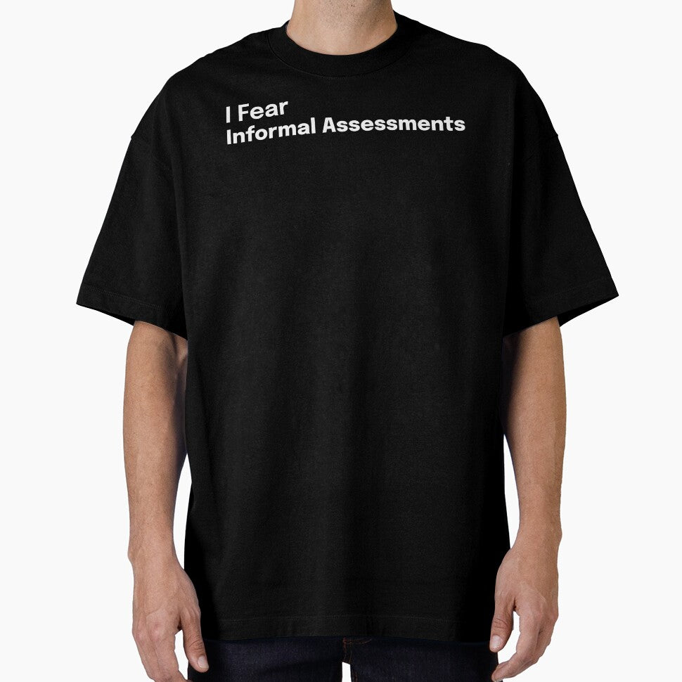 I Fear Informal Assessments SLP Grad Student by SimplyTees247