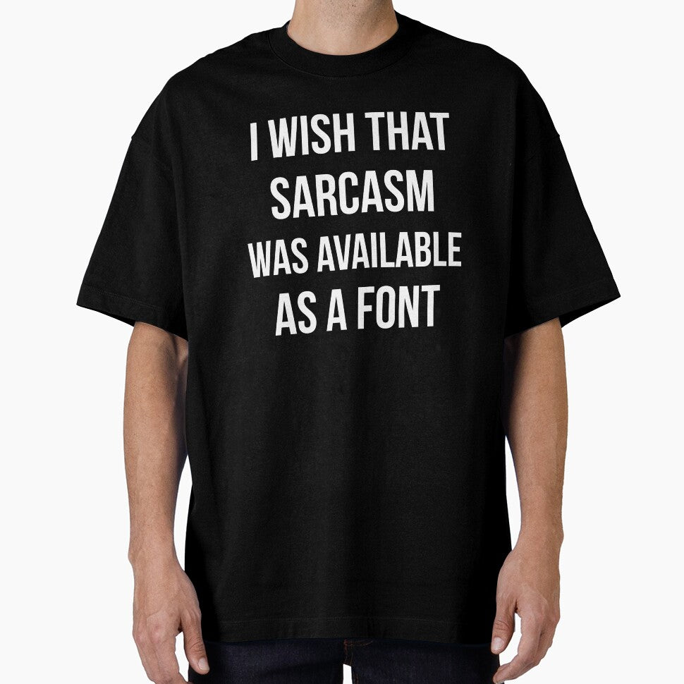 I wish that sarcasm was available as a font funny by RedYolk