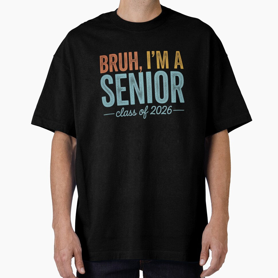 Bruh, I'm a Senior Class of 2026 Design by Gogetgiggles