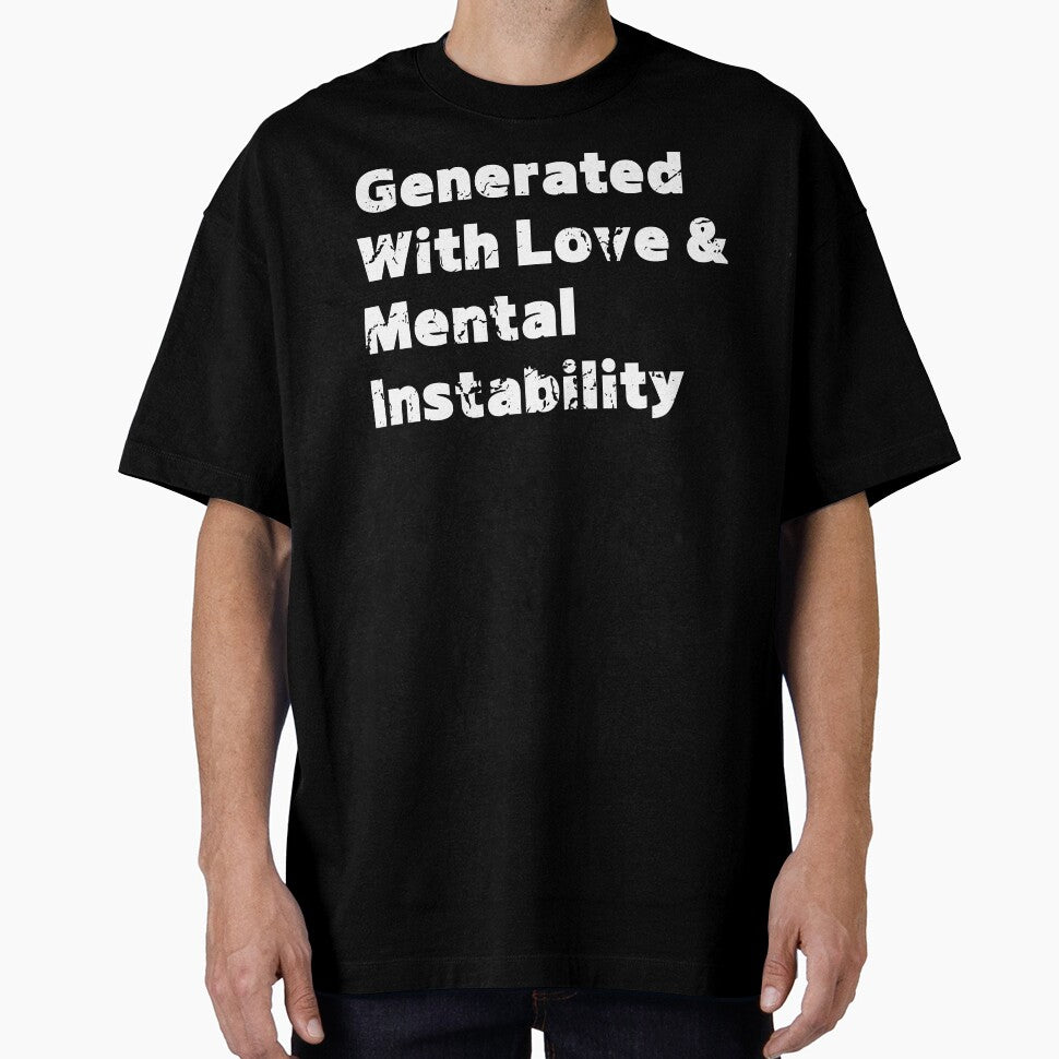Generated With Love and Mental Instability – AI Memecore Shirt by RomanticEcchi