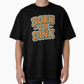 Born to Dink | Funny Pickleball Shirt | Vintage Retro Dinking Legend II by Pshemo_ComArt