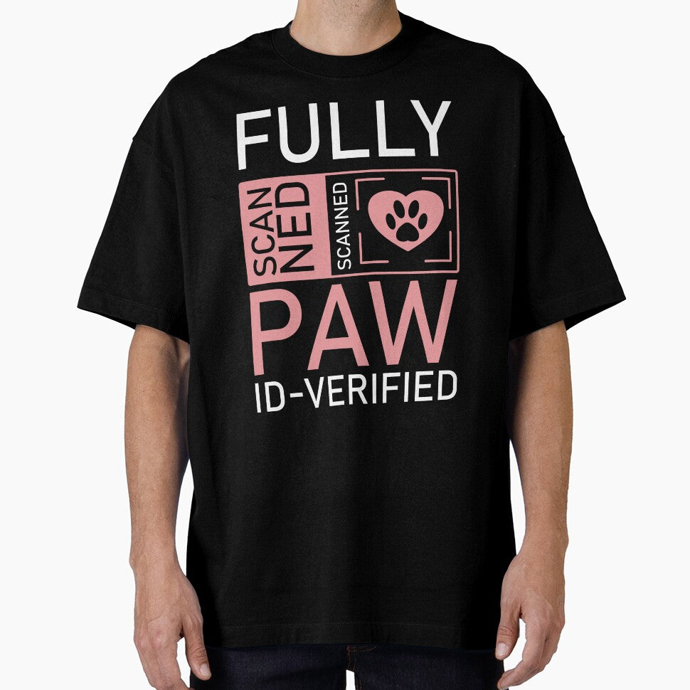 Fully Scanned: Pawthorized by My Pet! T-shirt for dog mom and dog dad by Opalook