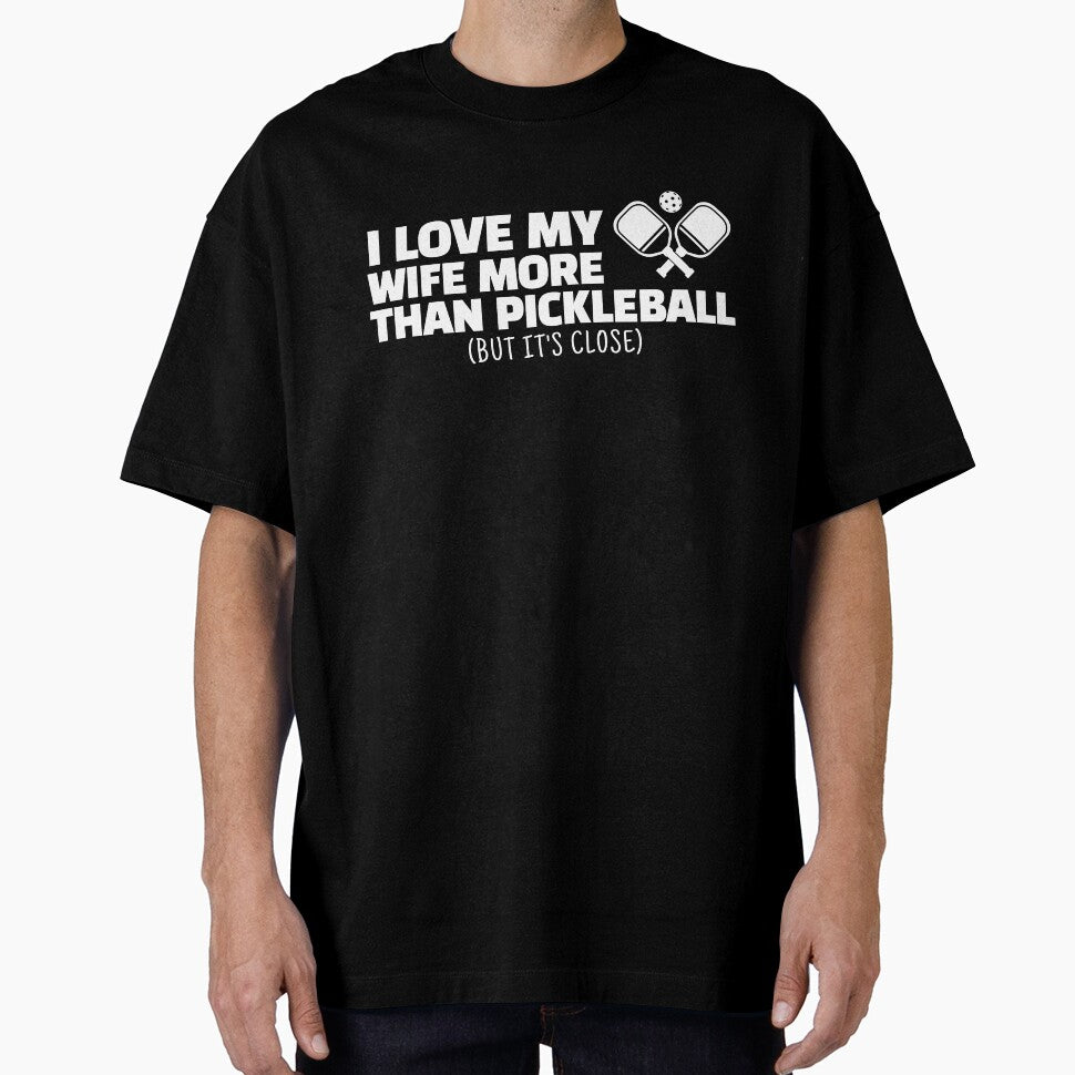 I Love My Wife More Than Pickleball (But It's Close) – Funny Husband Gift by JB-designstudio