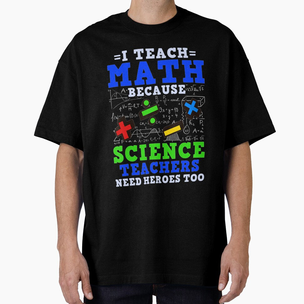 I Teach Math Because Science Teachers Need Hero by klawiter86322