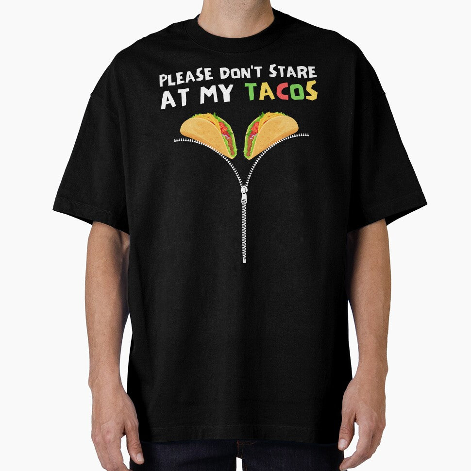 Please Don't Stare At My Tacos Funny Cinco De Mayo Taco Tuesday by BoozieHumor
