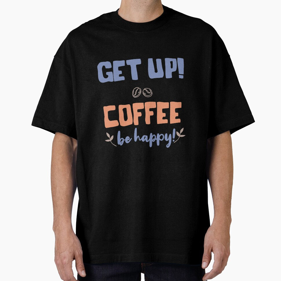 Get up Coffee Be Happy by TheFlipRepublic