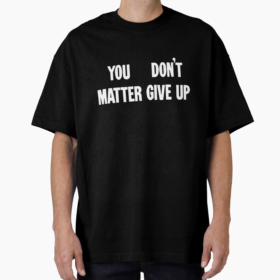 You Matter, Don't Give Up / You Don't Matter, Give Up by Good-Looking Corpse