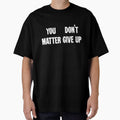 You Matter, Don't Give Up / You Don't Matter, Give Up by Good-Looking Corpse