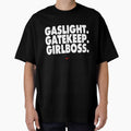 Gaslight Gatekeep Girl Boss by clydacious