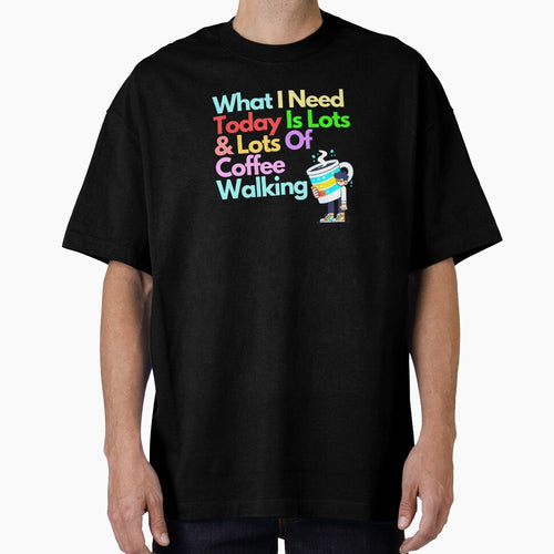 A whimsical poster featuring a person holding an oversized coffee cup with the text, "What I need today is lots & lots of coffee walking." by PholPol1959