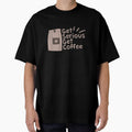 Get Serious Get Coffee by TheFlipRepublic