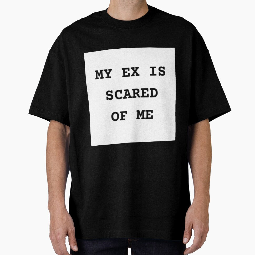 MY EX IS SCARED OF ME Slogan by beautyinlove