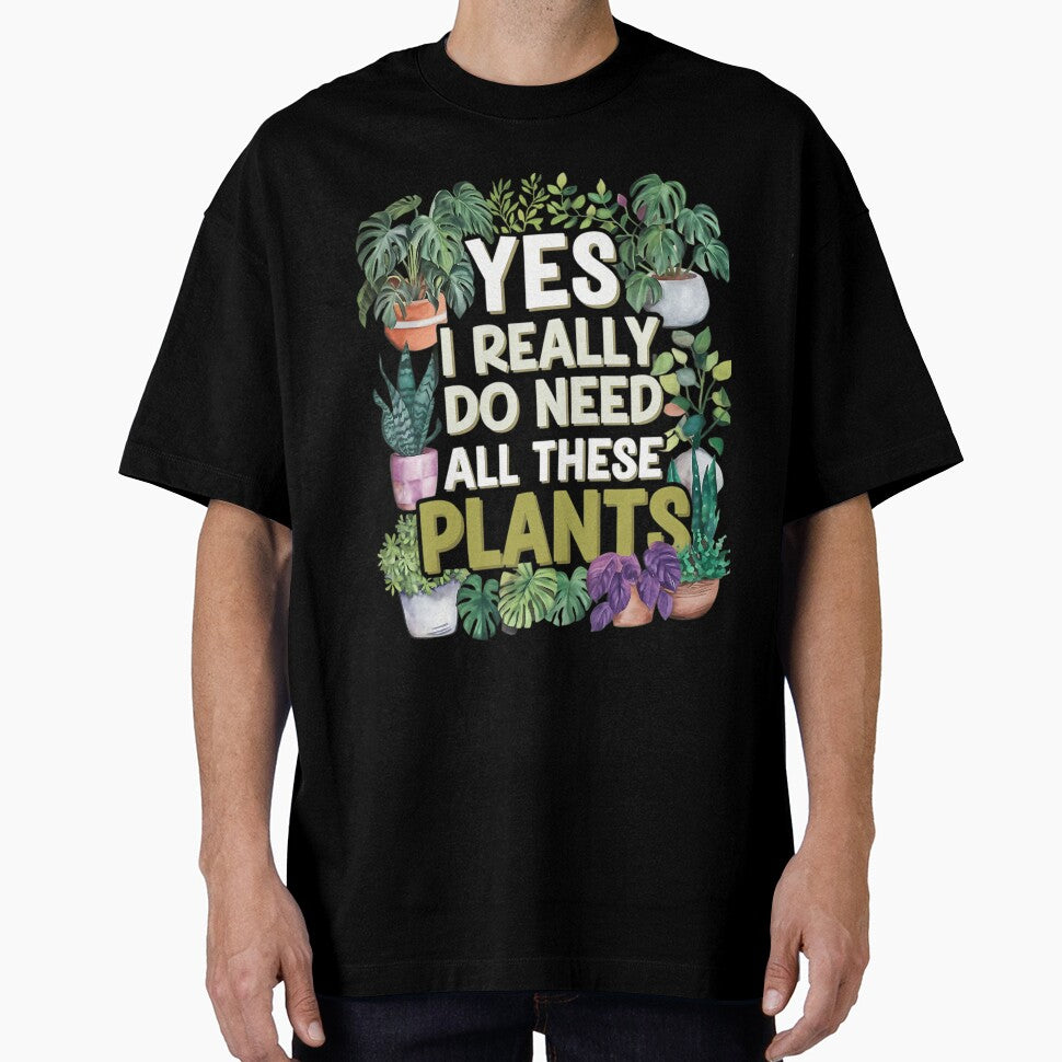 Yes I Really Do Need All These Plants by lqycnvzxyg3