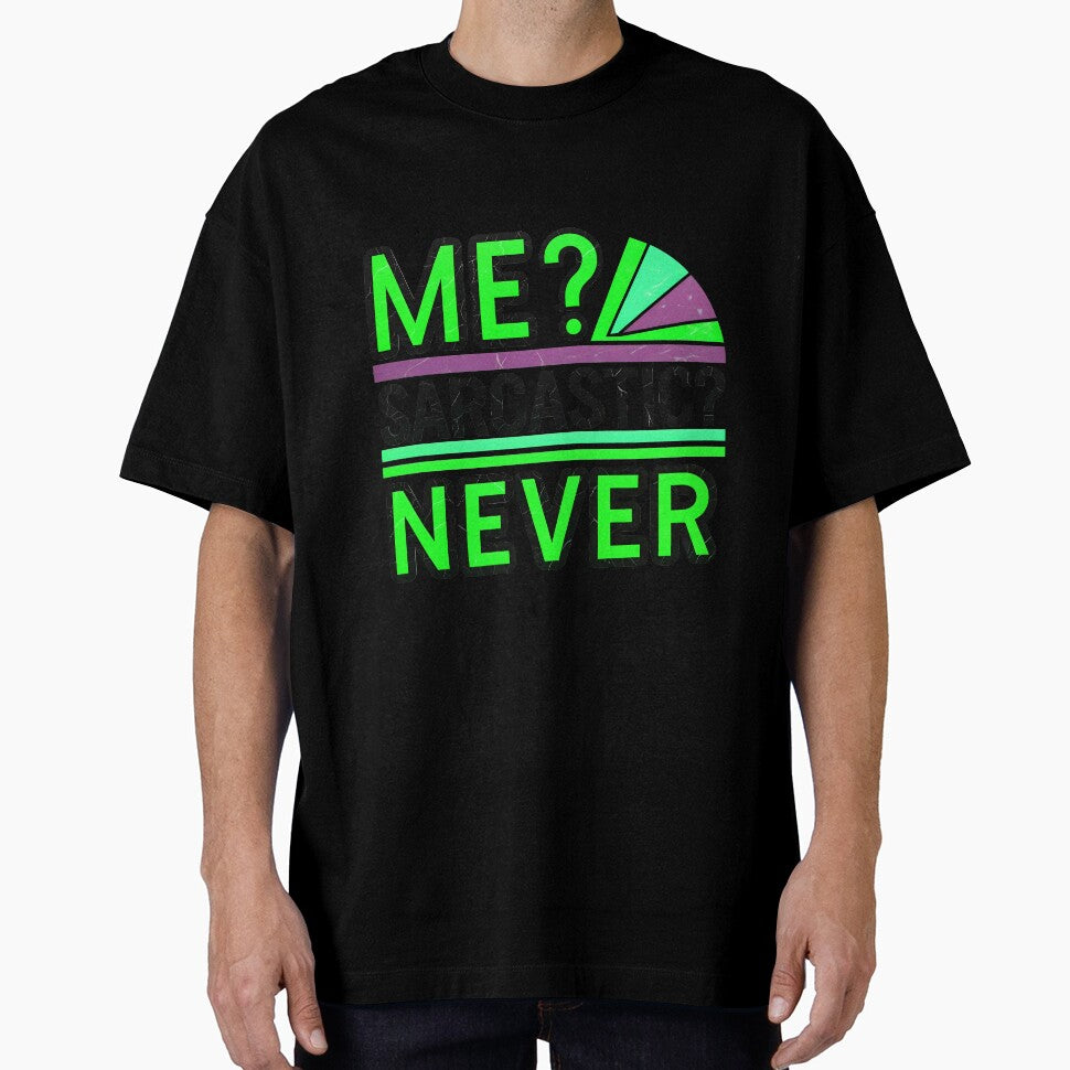 Me Sarcastic Never Funny Quote by TheArtOfPat