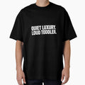 Quiet Luxury Loud Toddler - Funny Premium Streetwear by PinkieeDesigner