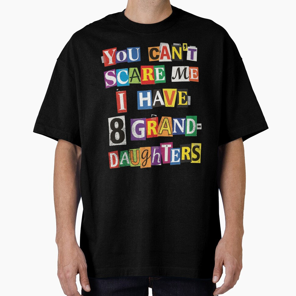 You Can't Scare Me 8 Granddaughters Humor by d247