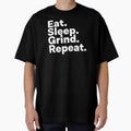 Eat Sleep Grind Repeat by teesaurus