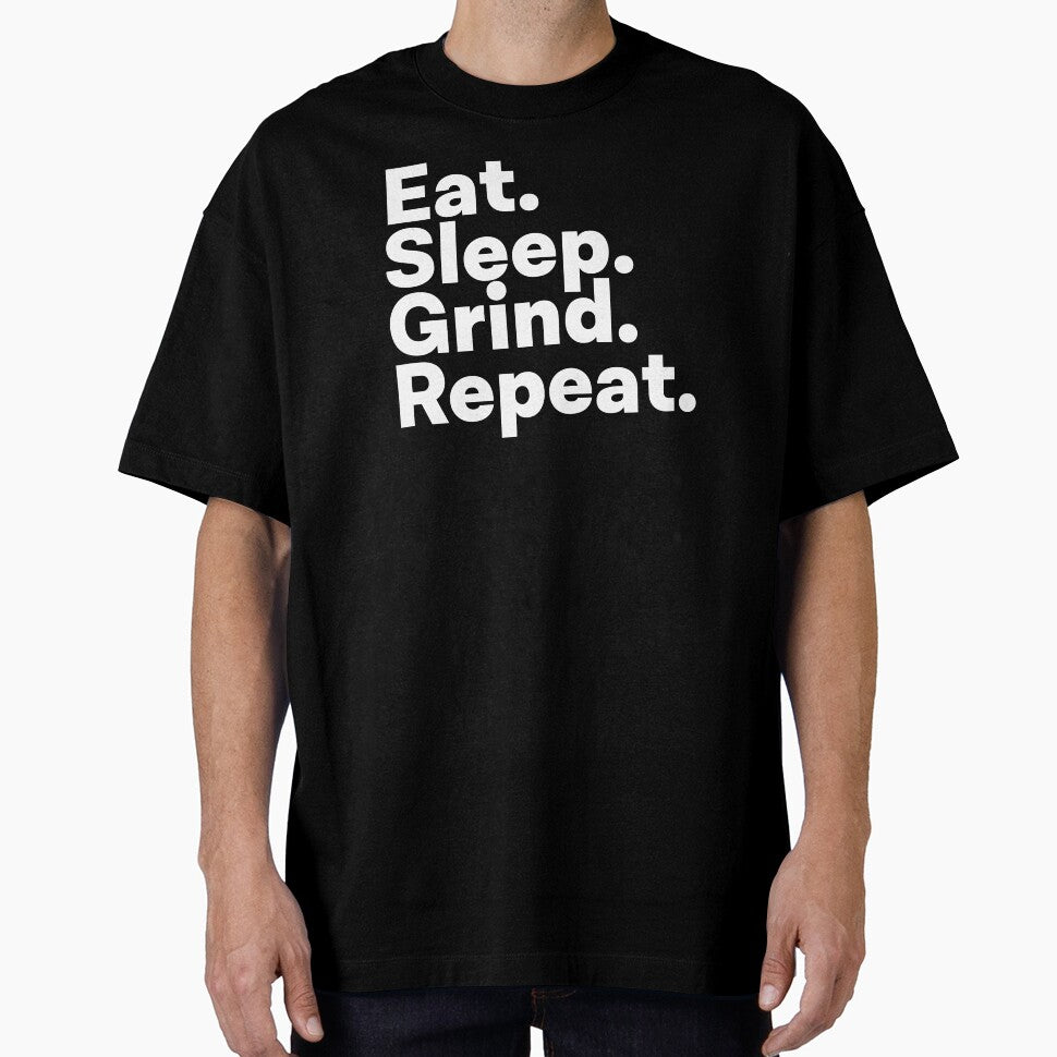 Eat Sleep Grind Repeat by teesaurus