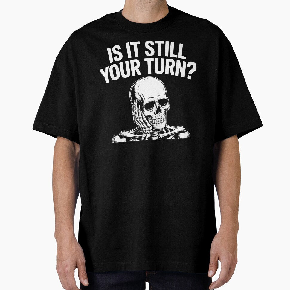 Is It Still Your Turn Funny Skeleton – Tabletop Board Game Humor by Redgiant87x