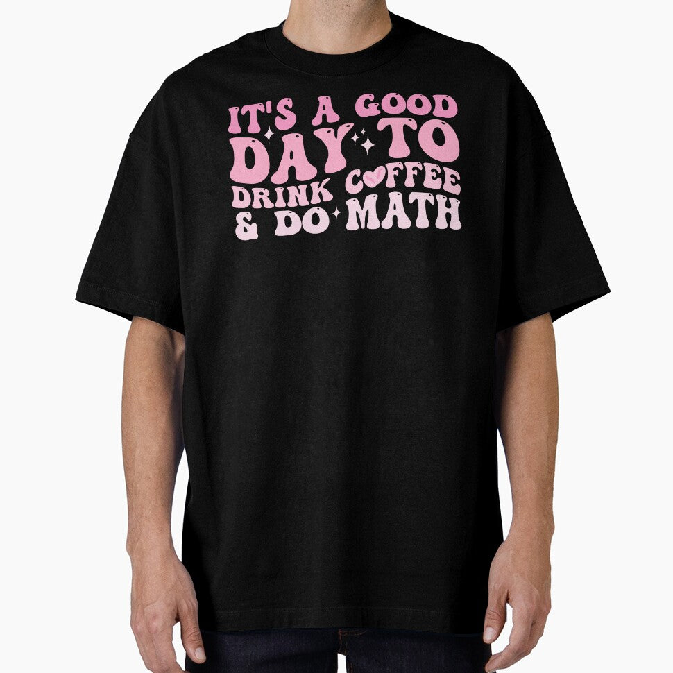 It's a good day to drink coffee and do Math Funny quote Happy by REDDLINE