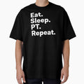Eat Sleep PT Repeat by teesaurus