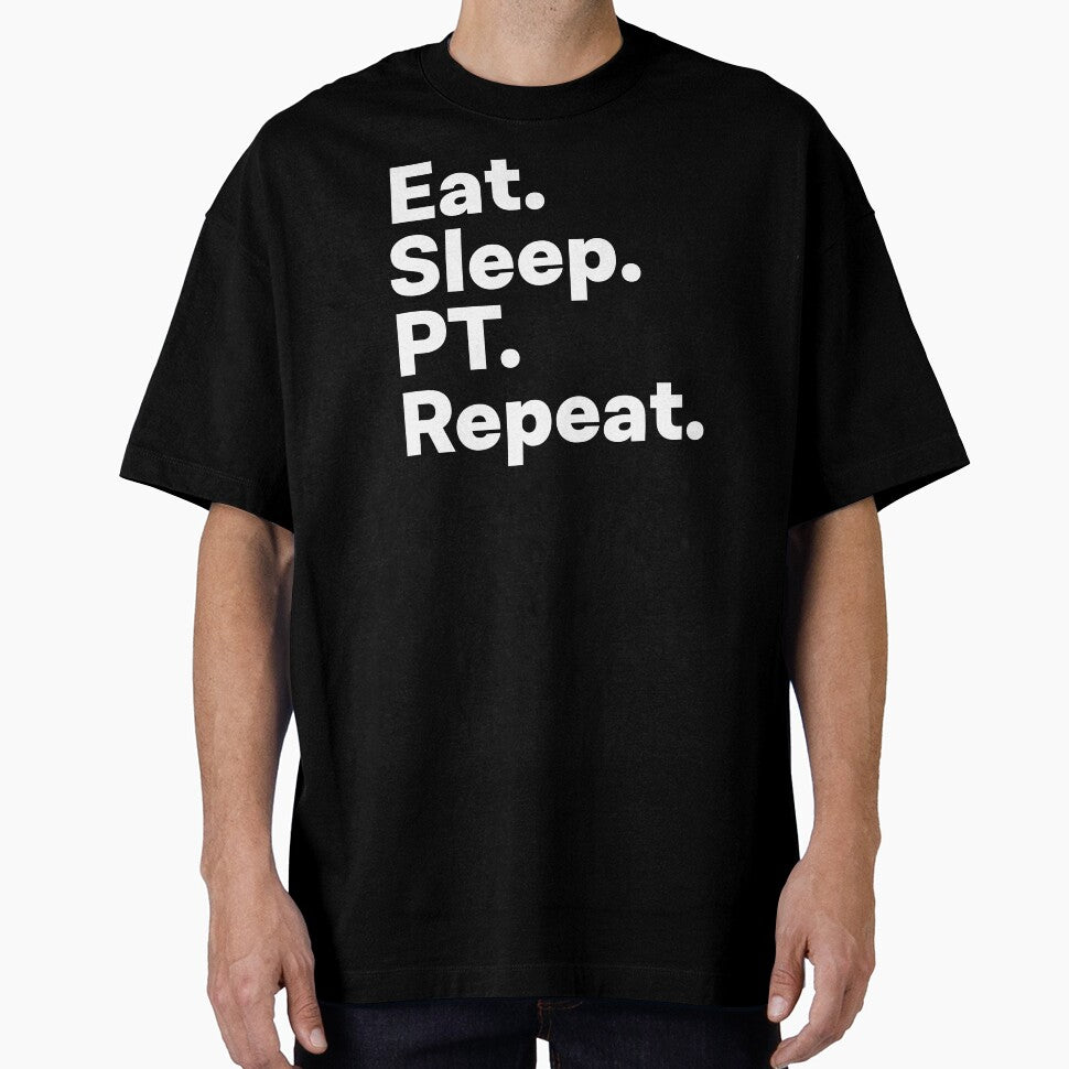 Eat Sleep PT Repeat by teesaurus